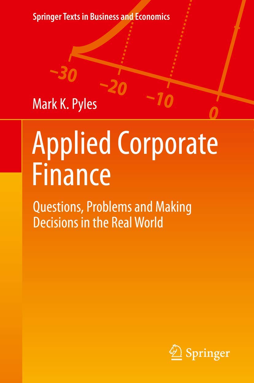 Applied Corporate Finance: Questions, Problems and Making Decisions in the Real World Law