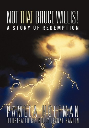 Not That Bruce Willis!: A Story of Redemption Action & Adventure
