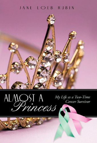 Almost a Princess: My Life As a Two-Time Cancer Survivor Science