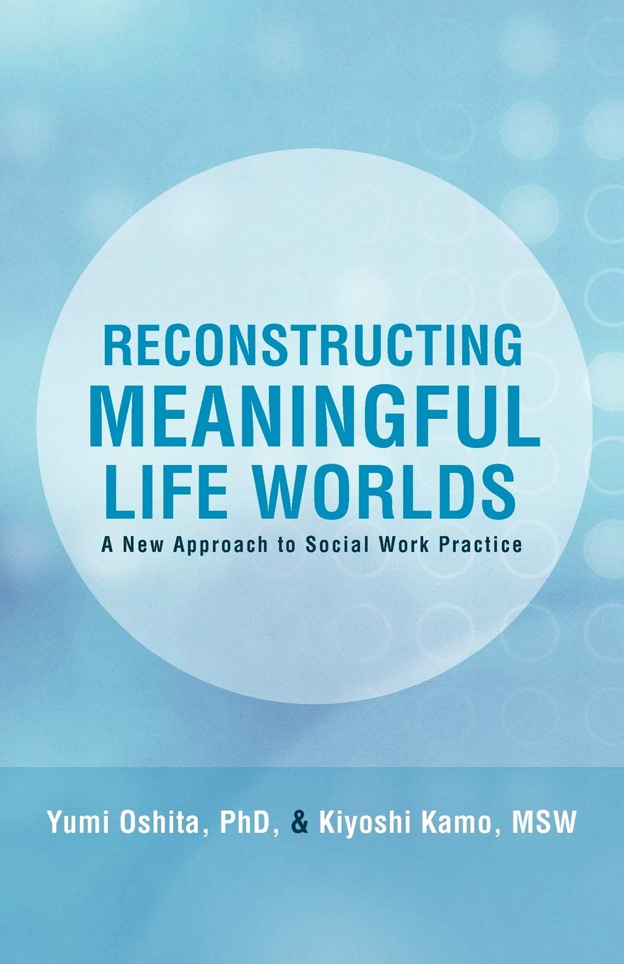 Reconstructing Meaningful Life Worlds: A New Approach to Social Work Practice Law