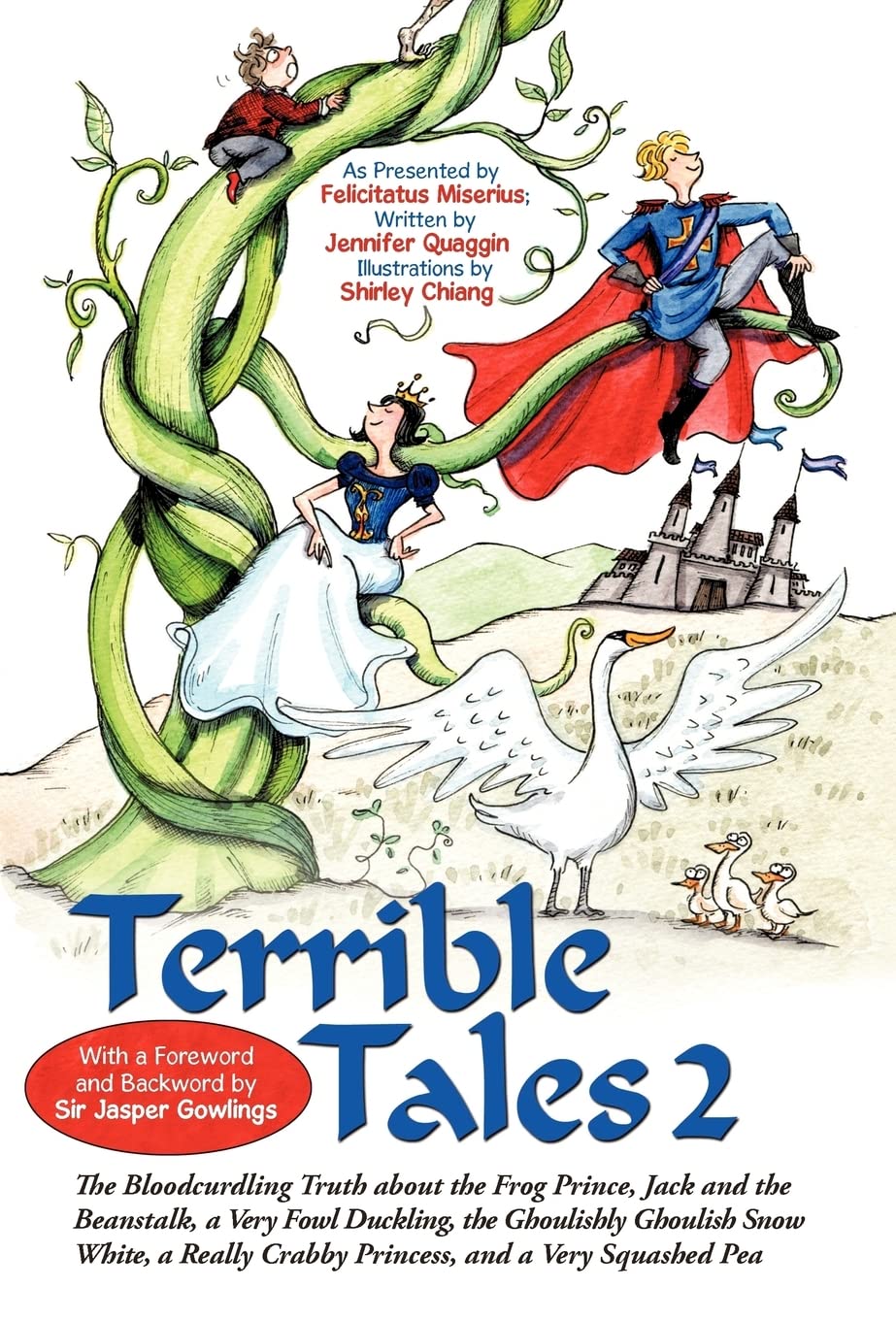 Terrible Tales 2: The Bloodcurdling Truth About the Frog Prince, Jack and the Beanstalk, a Very Fowl Duckling, the Ghoulishly Ghoulish Snow White, a Really Crabby Princess, and a Very Squashed Pea Fiction