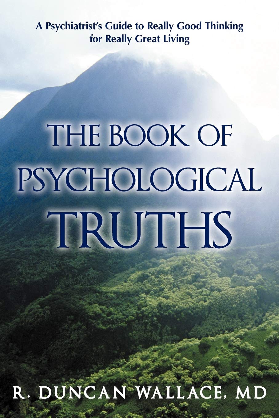 The Book of Psychological Truths: A Psychiatrist's Guide to Really Good Thinking for Really Great Living Business, Finance & Career