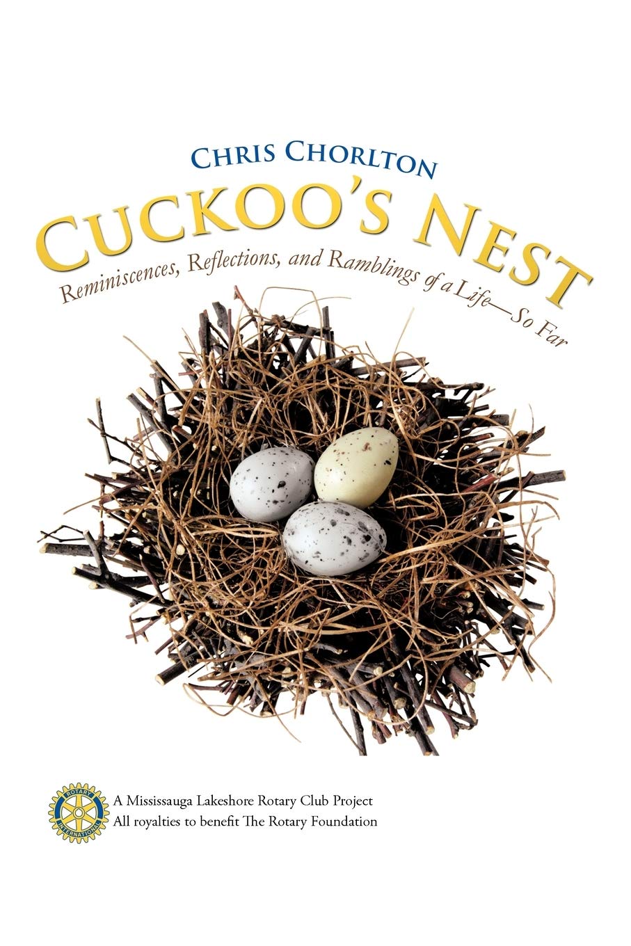 Cuckoo's Nest: Reminiscences, Reflections, and Ramblings of a Life-So Far Art & Literature