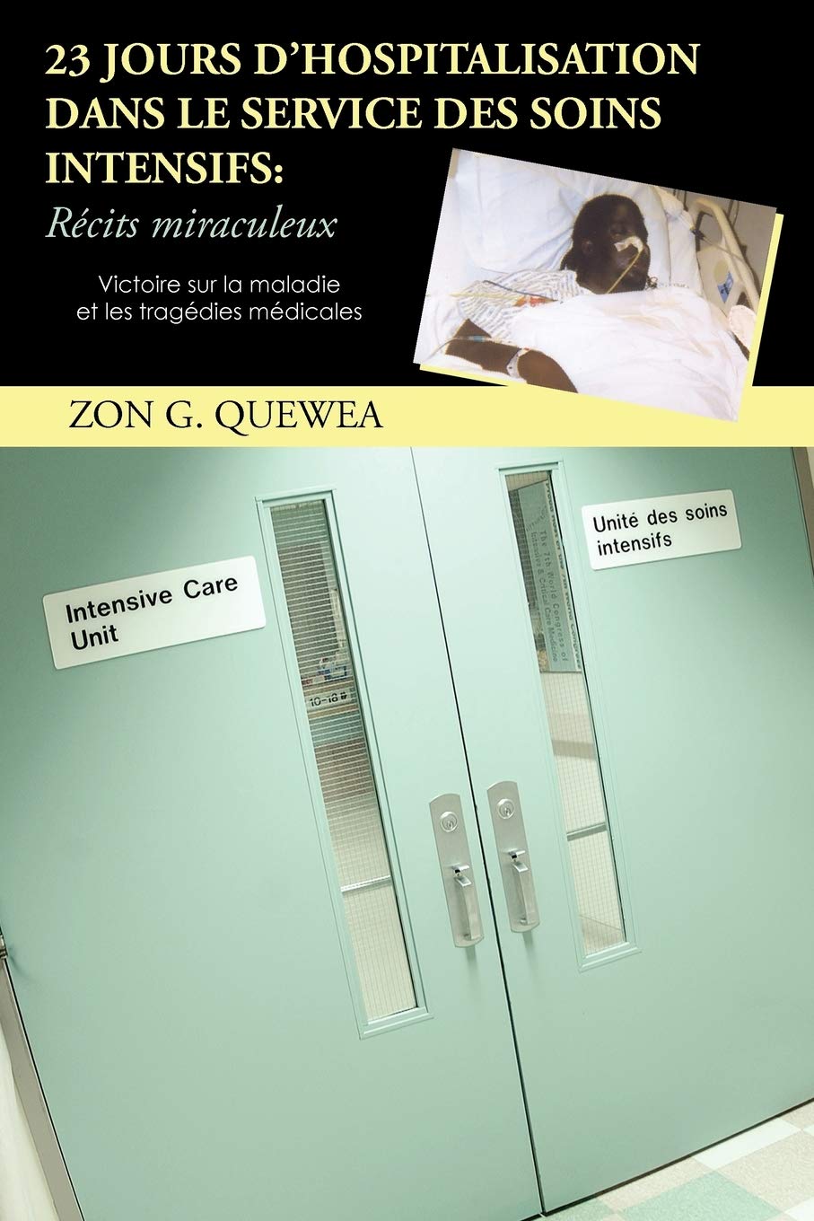 23 Jours D'Hospitalisation Dans Le Service Des Soins Intensifs: Récits Miraculeux: Victoire Sur La Maladie Et Les Tragédies Médicales book