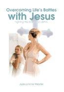 Overcoming Life's Battles With Jesus: Fighting the Storm from Within Art & Literature