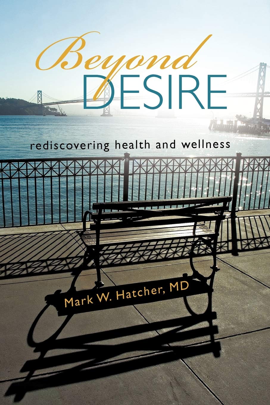 Beyond Desire: Rediscovering Health and Wellness Health, Nutrition & Fitness