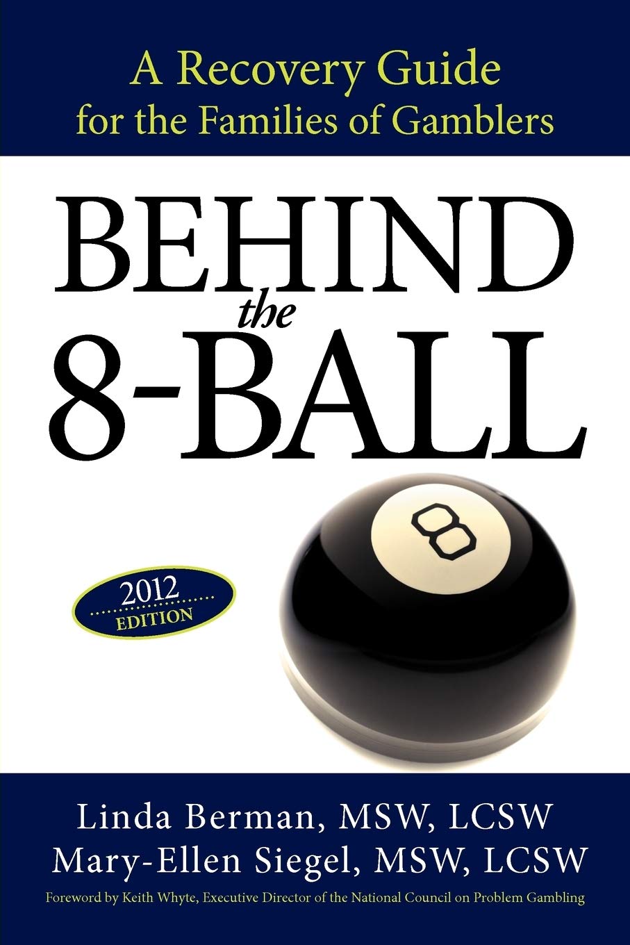 Behind the 8-Ball: A Recovery Guide for the Families of Gamblers: 2012 Edition: A Recovery Guide for the Families of Gamblers: 2011 Edition Self-help
