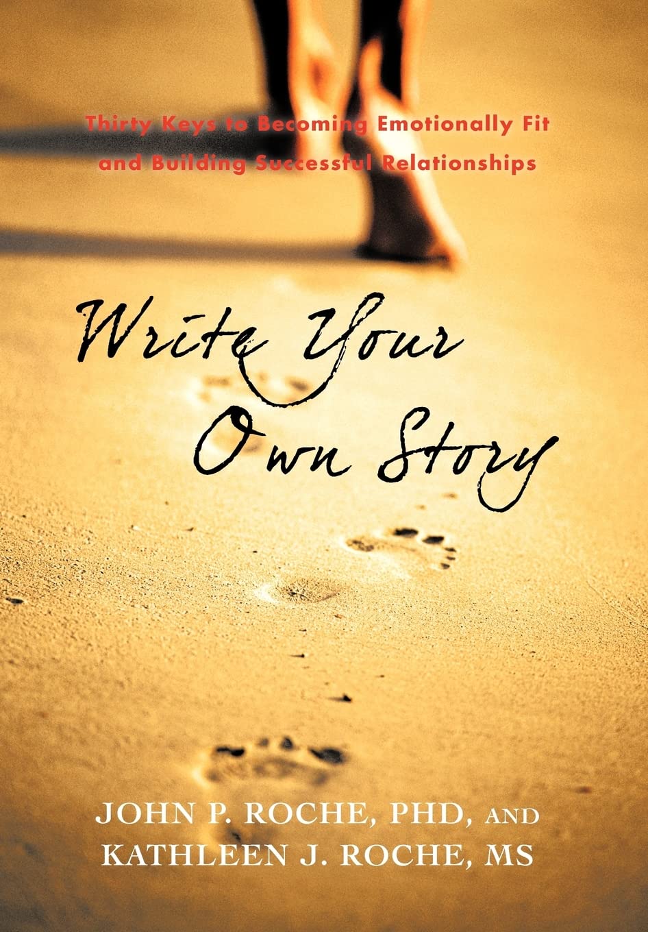 Write Your Own Story: Thirty Keys to Becoming Emotionally Fit and Building Successful Relationships Business, Finance & Career
