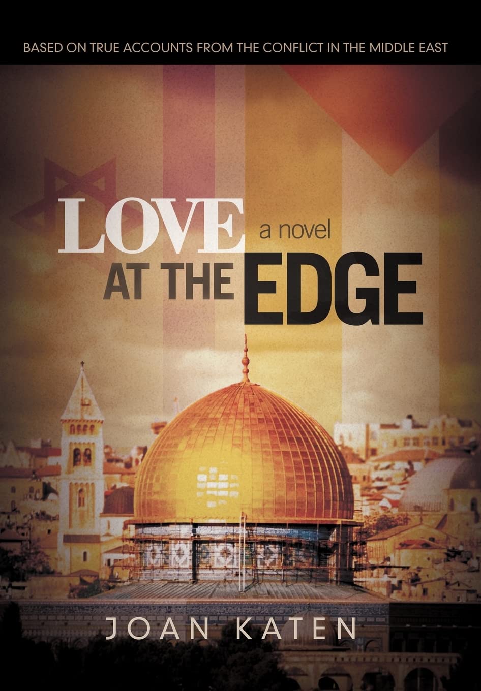 Love at the Edge: Based on True Accounts from the Conflict in the Middle East Historical Fiction
