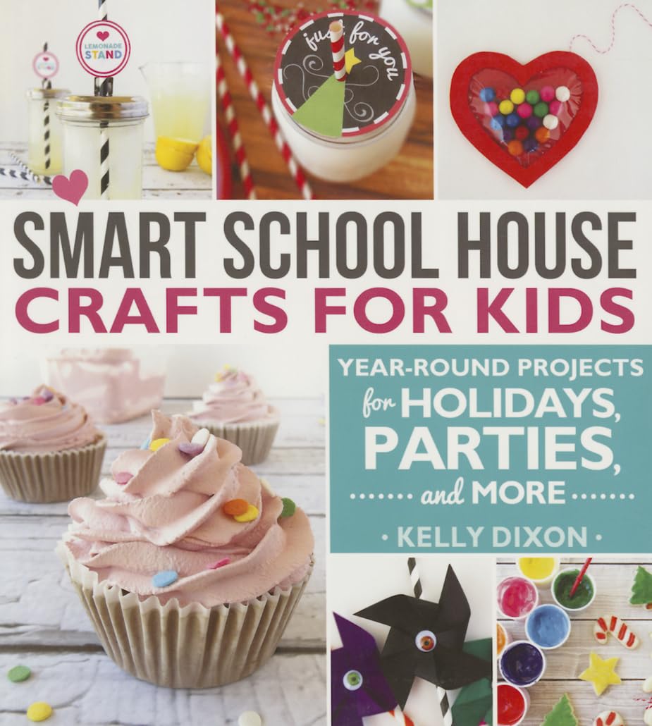 Smart School House Crafts for Kids: Year-Round Projects for Holidays, Parties, & More Non-fiction