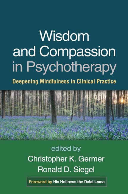 Wisdom and Compassion in Psychotherapy: Deepening Mindfulness in Clinical Practice Medicine