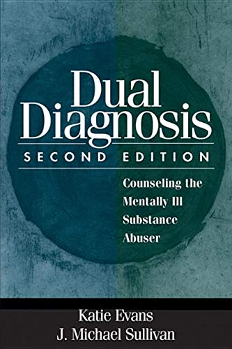 Dual Diagnosis: Counseling the Mentally Ill Substance Abuser Medicine