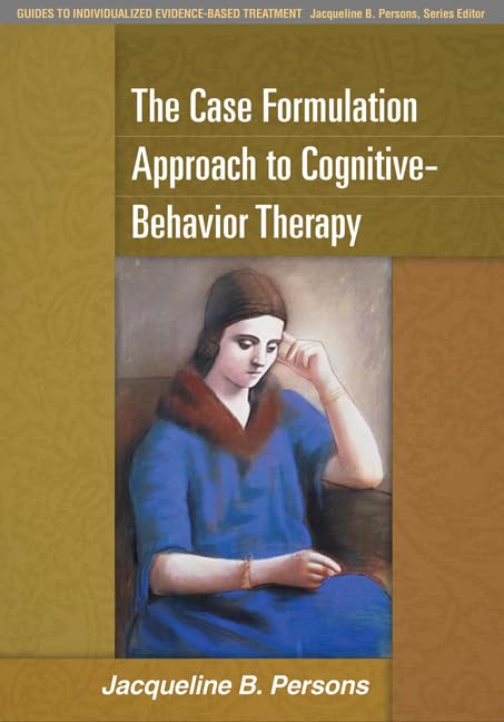 The Case Formulation Approach to Cognitive-Behavior Therapy (Guides to Individualized Evidence-Based Treatment) Medicine