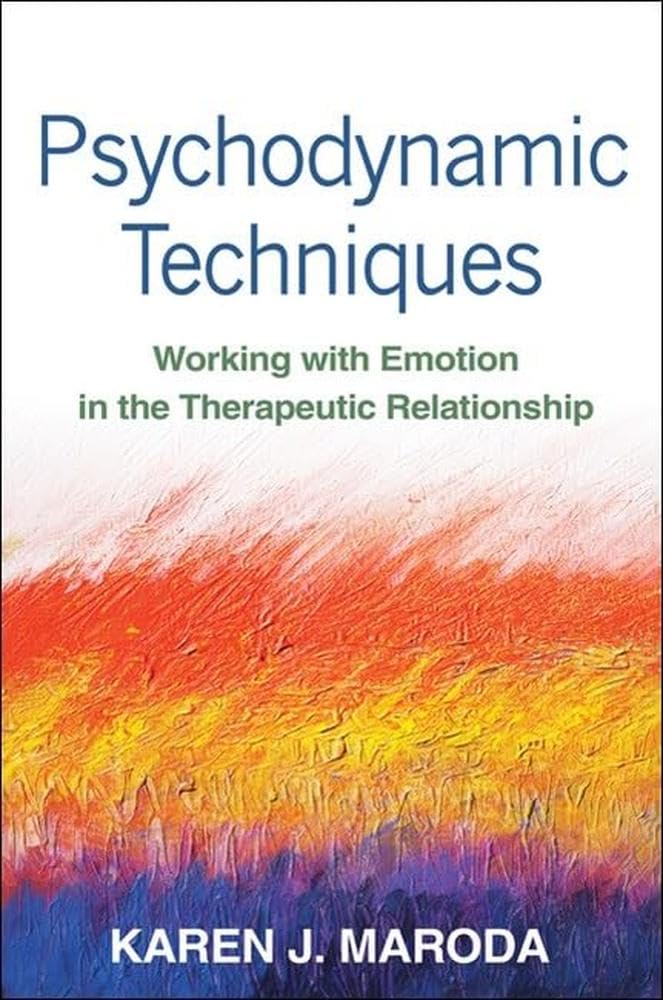 Psychodynamic Techniques: Working with Emotion in the Therapeutic Relationship Medicine