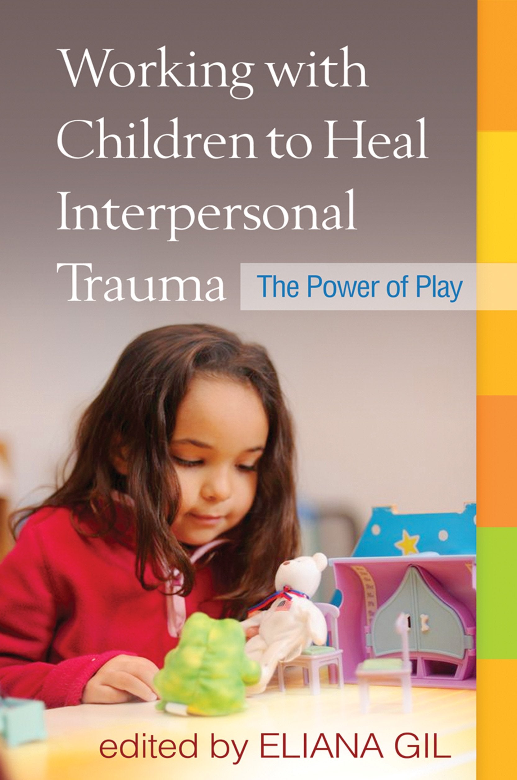 Working with Children to Heal Interpersonal Trauma: The Power of Play Medicine