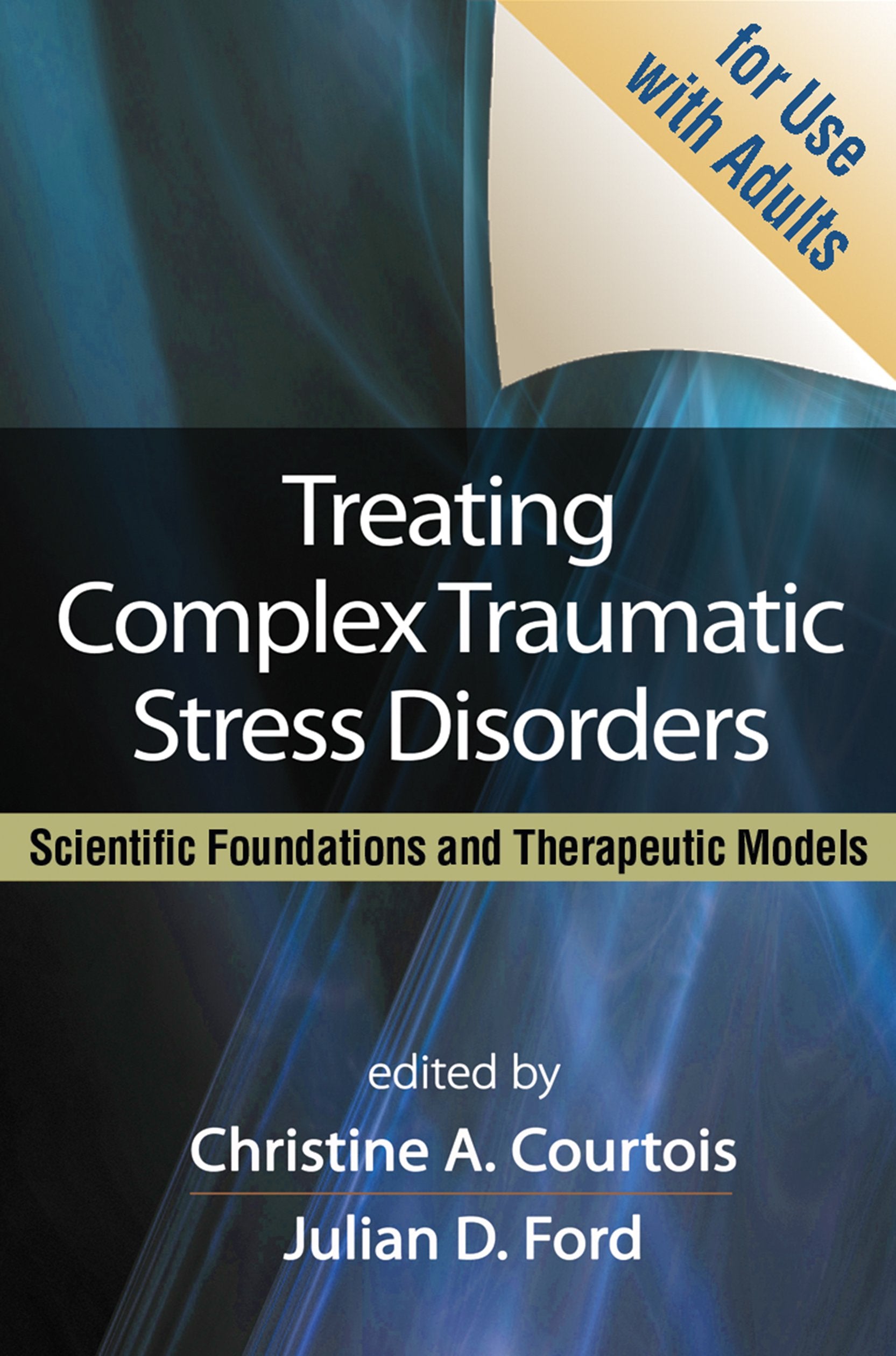 Treating Complex Traumatic Stress Disorders: Scientific Foundations and Therapeutic Models Medicine