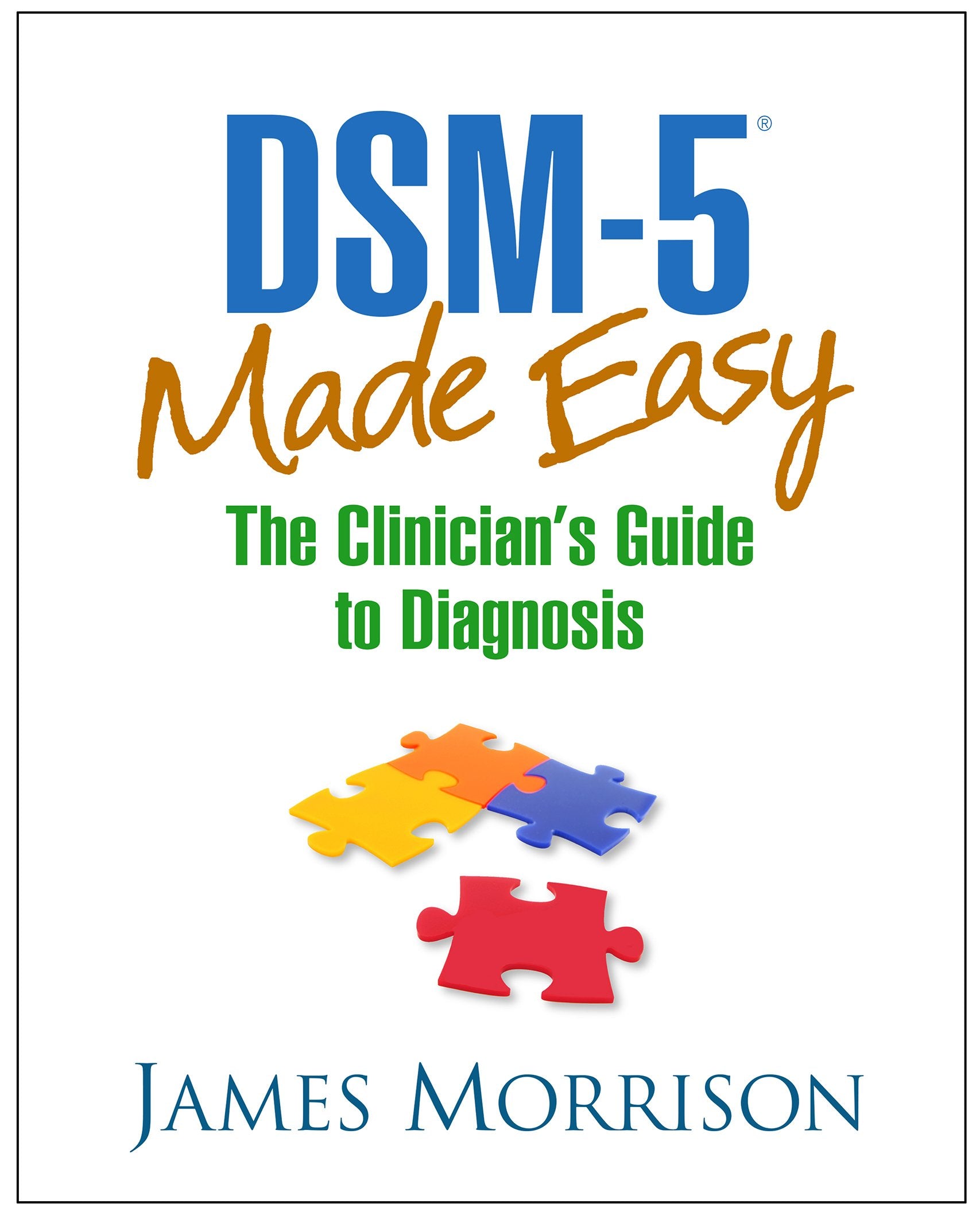 DSM-5 Made Easy: The Clinician's Guide to Diagnosis book