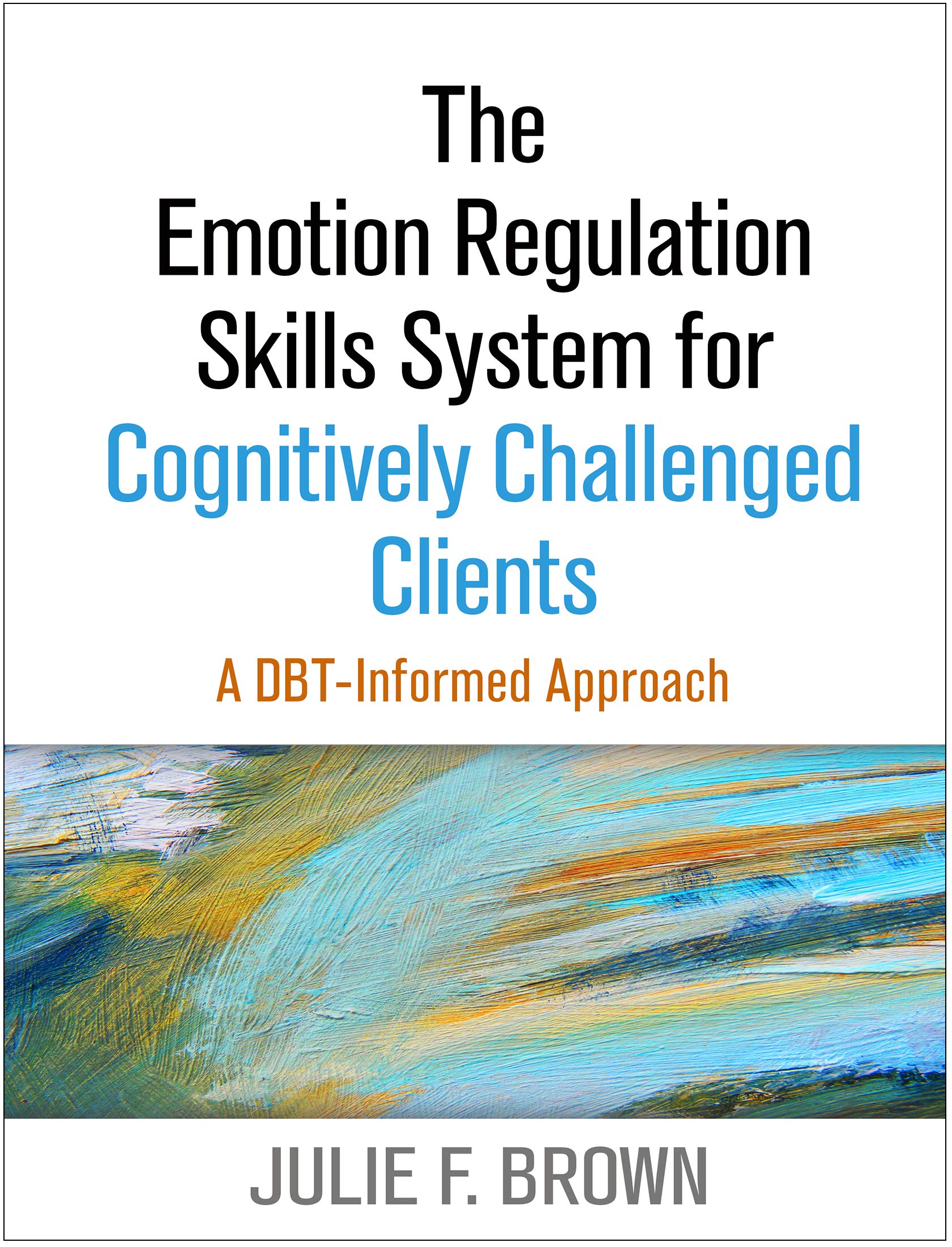 The Emotion Regulation Skills System for Cognitively Challenged Clients: A DBT-Informed Approach Medicine