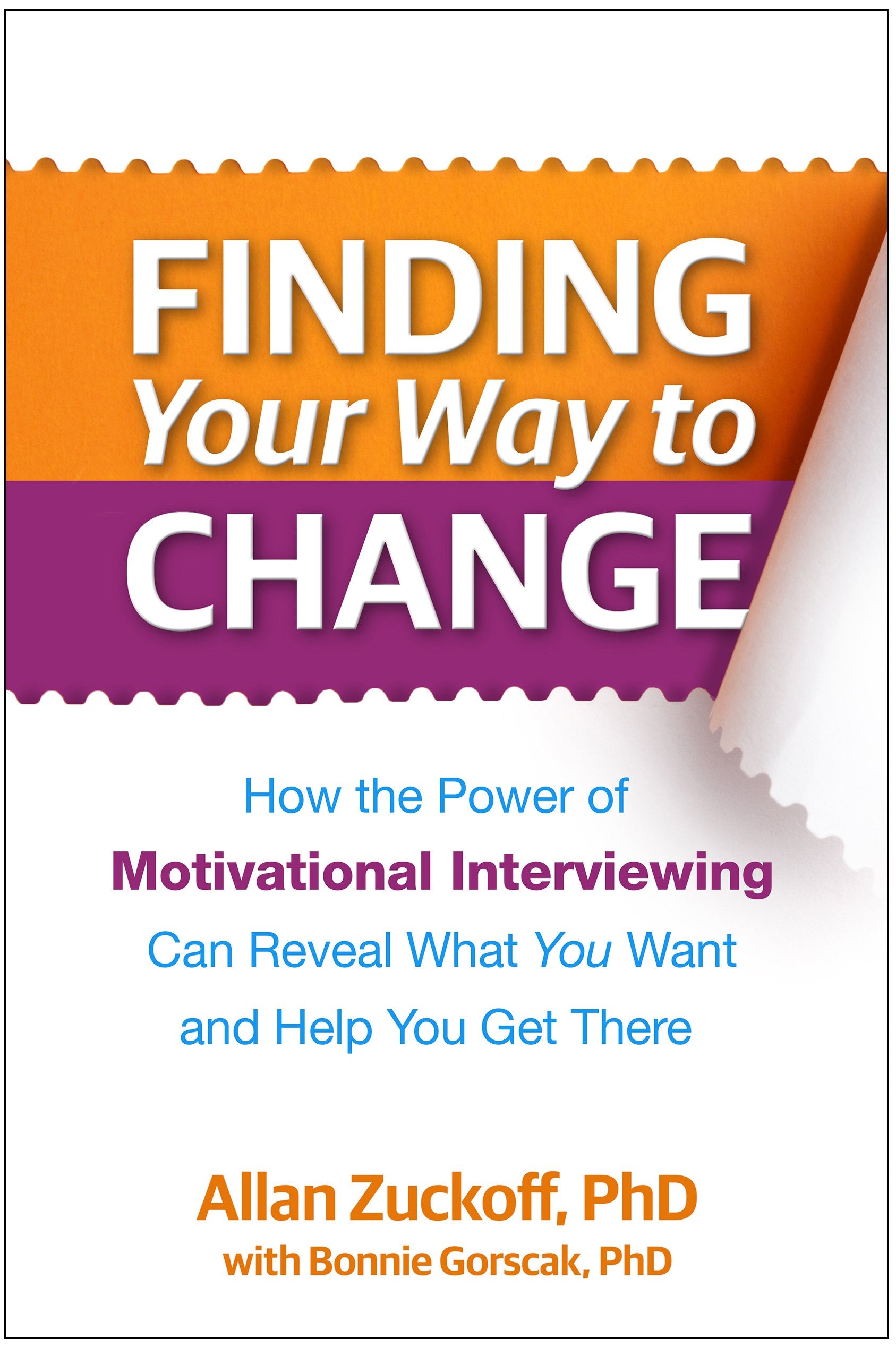 Finding Your Way to Change: How the Power of Motivational Interviewing Can Reveal What You Want and Help You Get There book