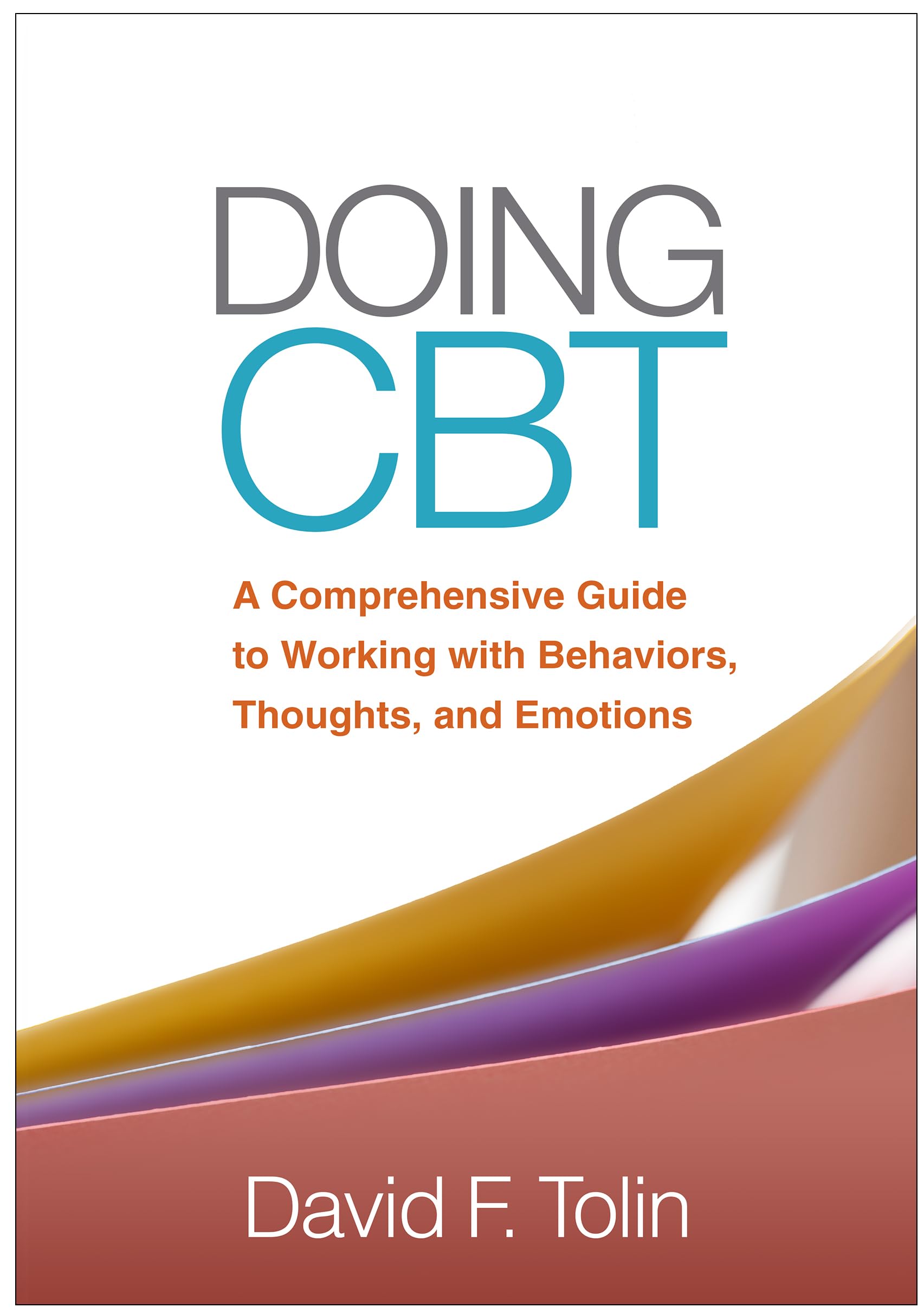 Doing CBT: A Comprehensive Guide to Working With Behaviors, Thoughts, and Emotions Medicine