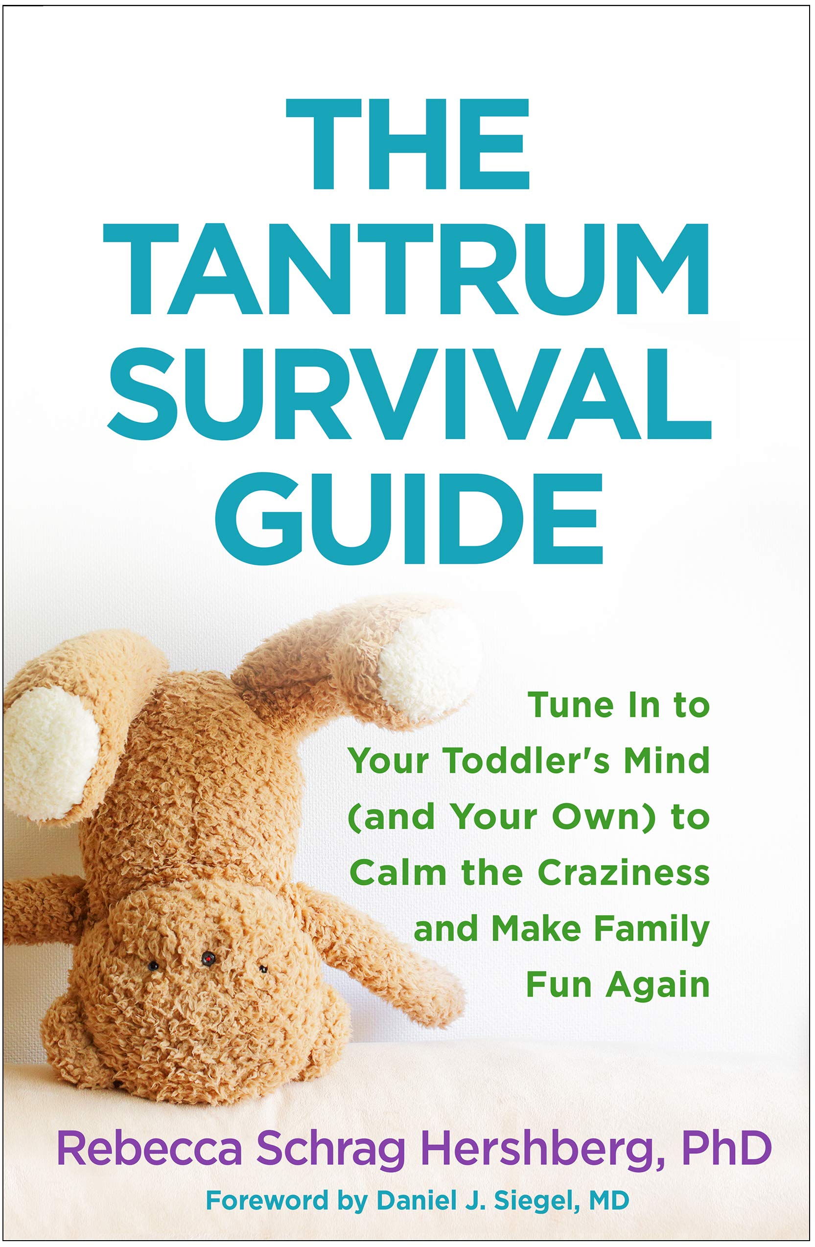 The Tantrum Survival Guide: Tune In to Your Toddler's Mind (and Your Own) to Calm the Craziness and Make Family Fun Again Medicine