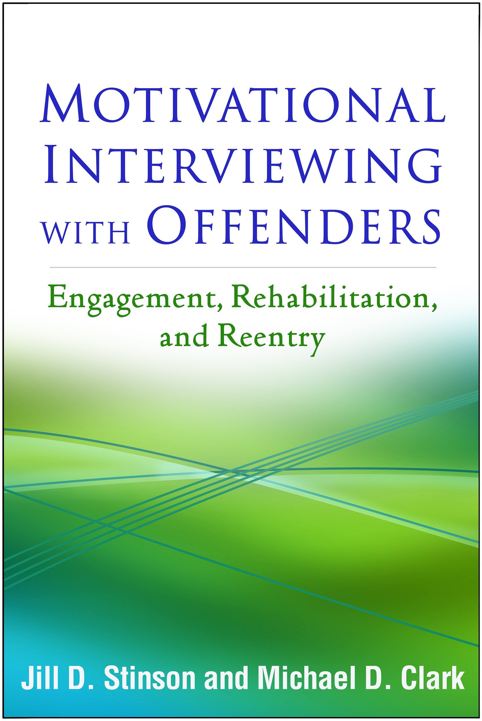 Motivational Interviewing with Offenders: Engagement, Rehabilitation, and Reentry (Applications of Motivational Interviewing) Medicine