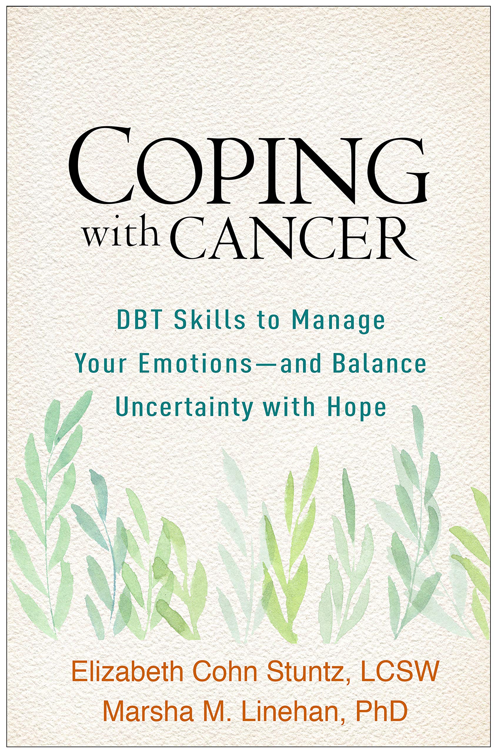 Coping with Cancer: Dbt Skills to Manage Your Emotions--And Balance Uncertainty with Hope Medicine