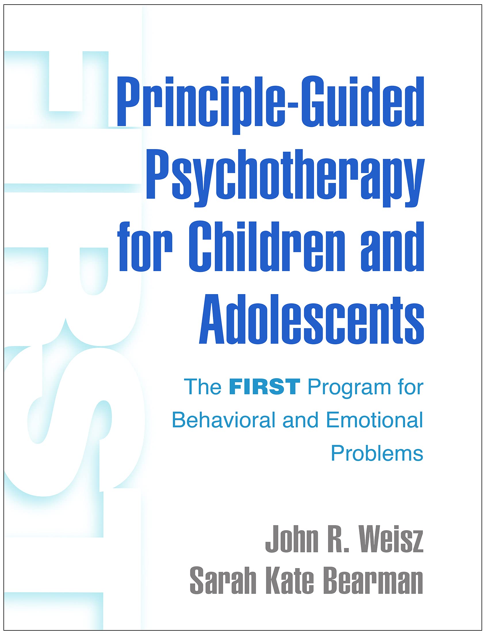 Principle-Guided Psychotherapy for Children and Adolescents: The First Program for Behavioral and Emotional Problems Medicine