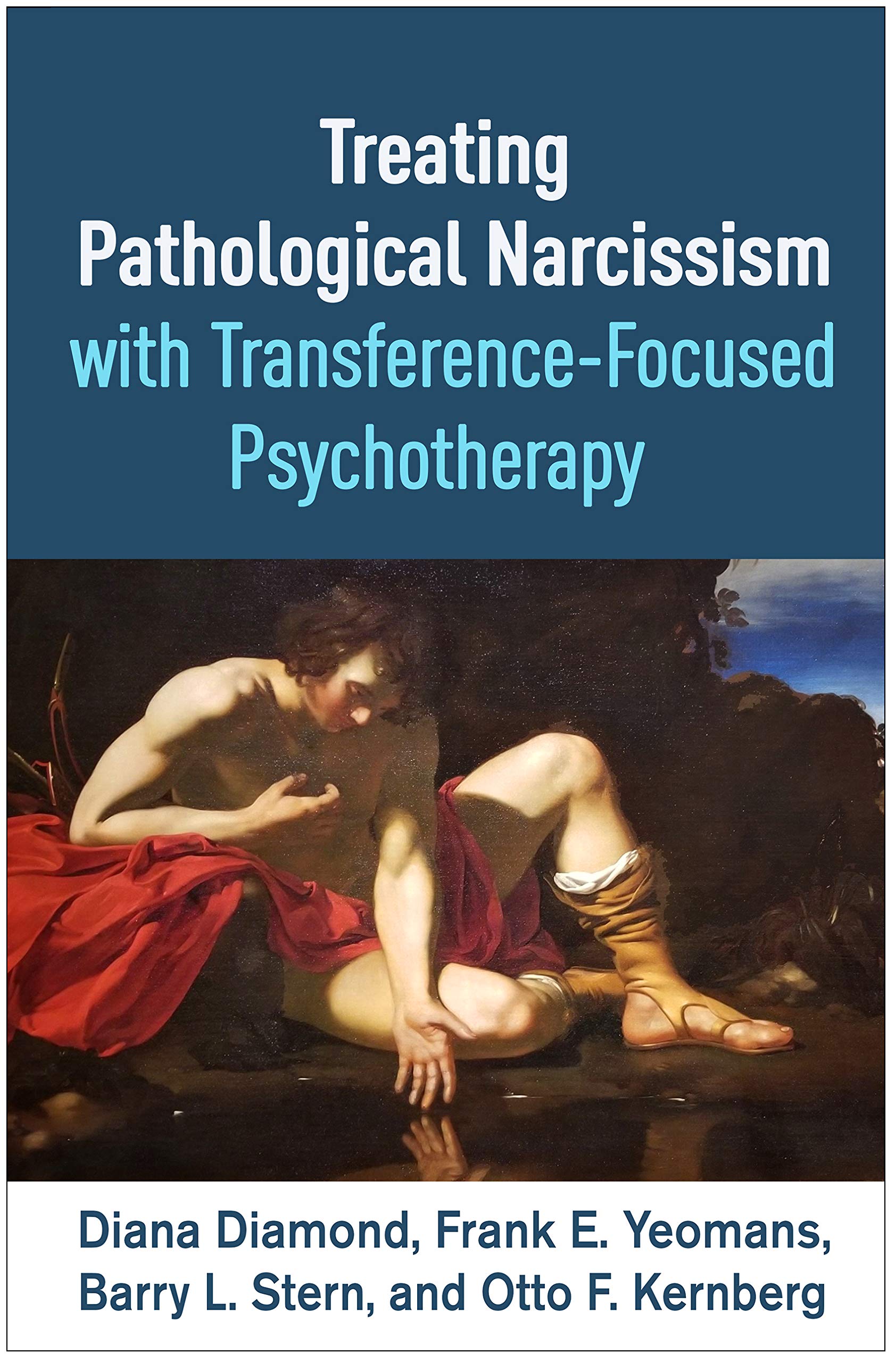 Treating Pathological Narcissism with Transference-Focused Psychotherapy (Psychoanalysis and Psychological Science) Medicine