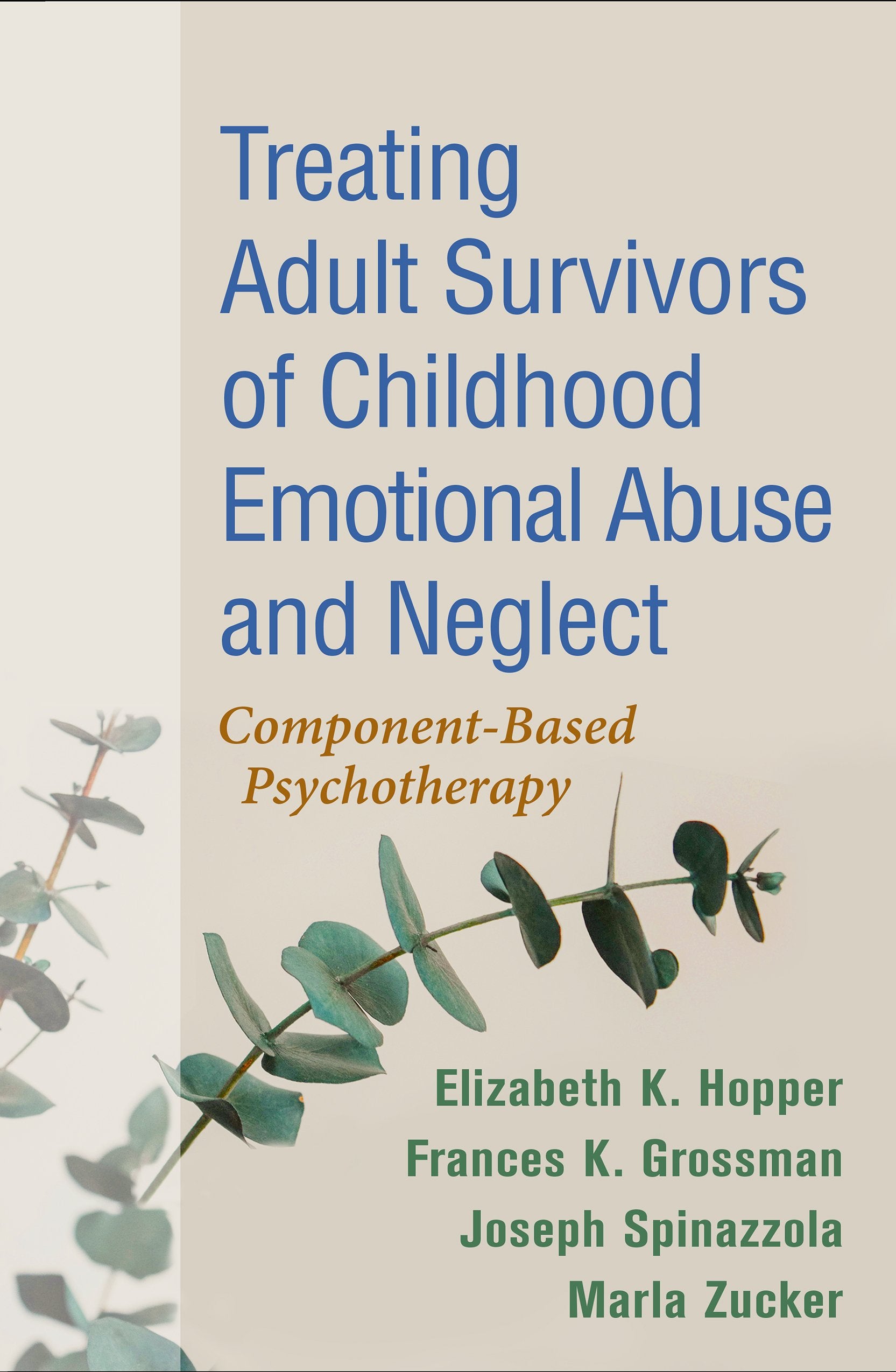 Treating Adult Survivors of Childhood Emotional Abuse and Neglect: Component-Based Psychotherapy book