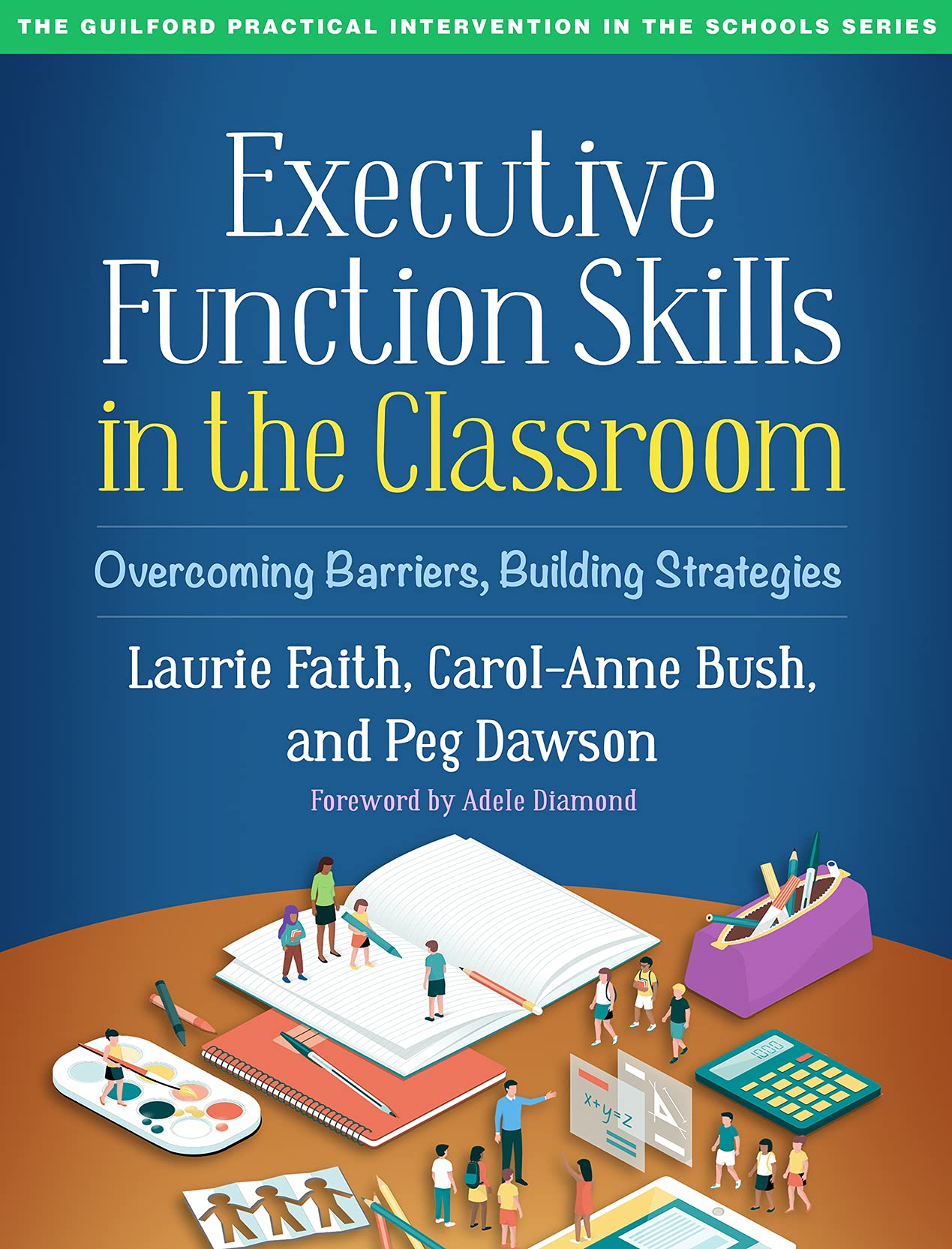 Executive Function Skills in the Classroom: Overcoming Barriers, Building Strategies (Guilford Practical Intervention in the School) Medicine