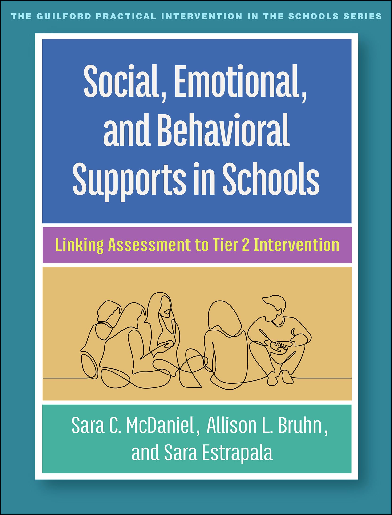 Social, Emotional, and Behavioral Supports in Schools: Linking Assessment to Tier 2 Intervention (Guilford Practical Intervention in the Schools) Medicine