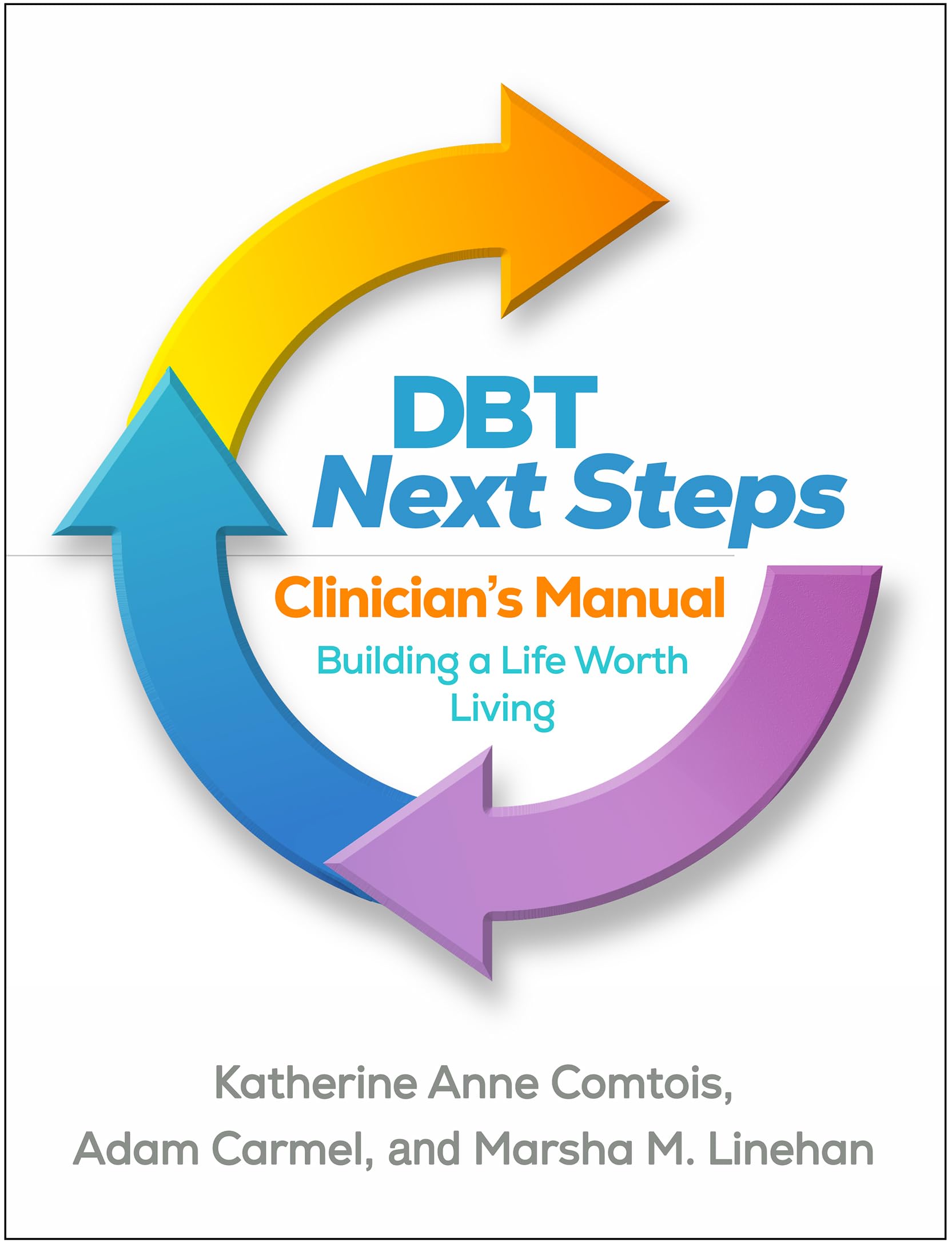 DBT Next Steps Clinician's Manual: Building a Life Worth Living Medicine