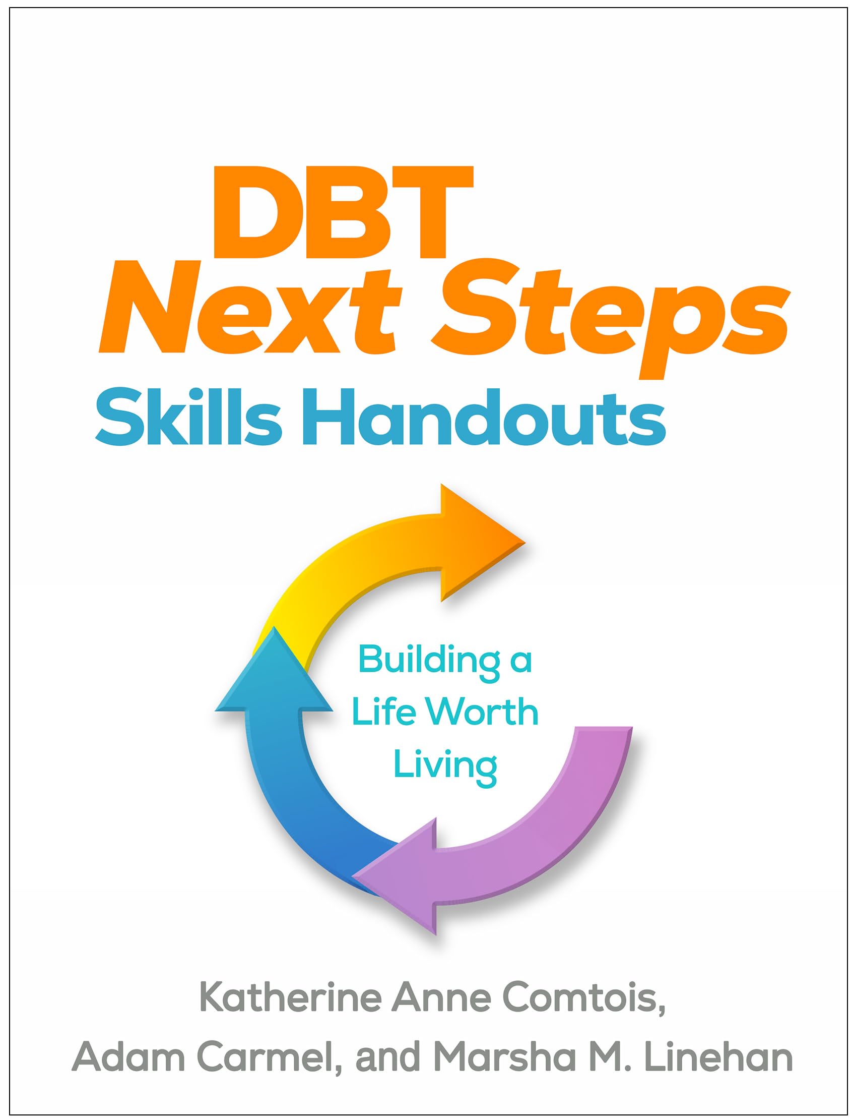 DBT Next Steps Skills Handouts: Building a Life Worth Living Medicine