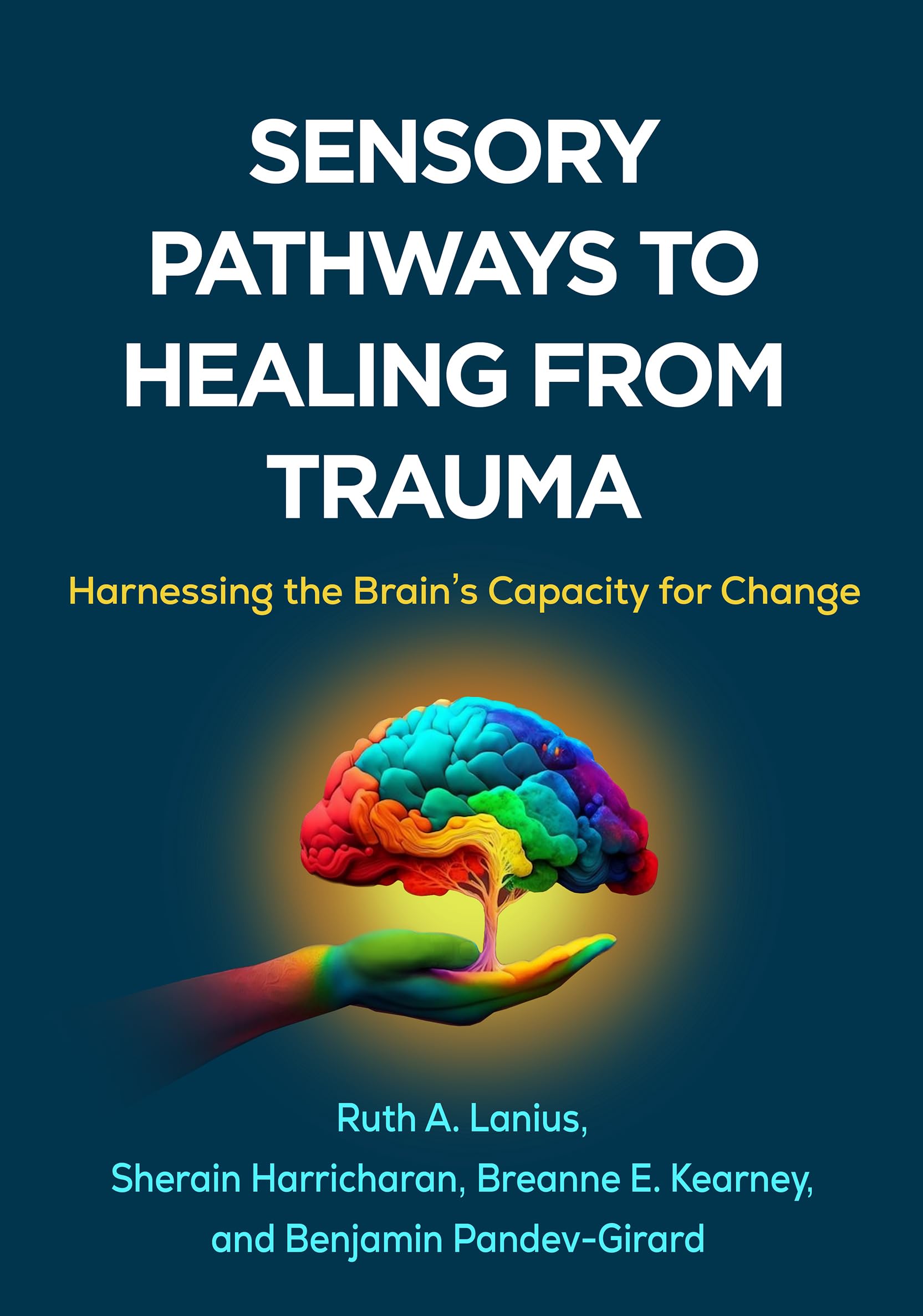 Sensory Pathways to Healing from Trauma: Harnessing the Brain's Capacity for Change Medicine