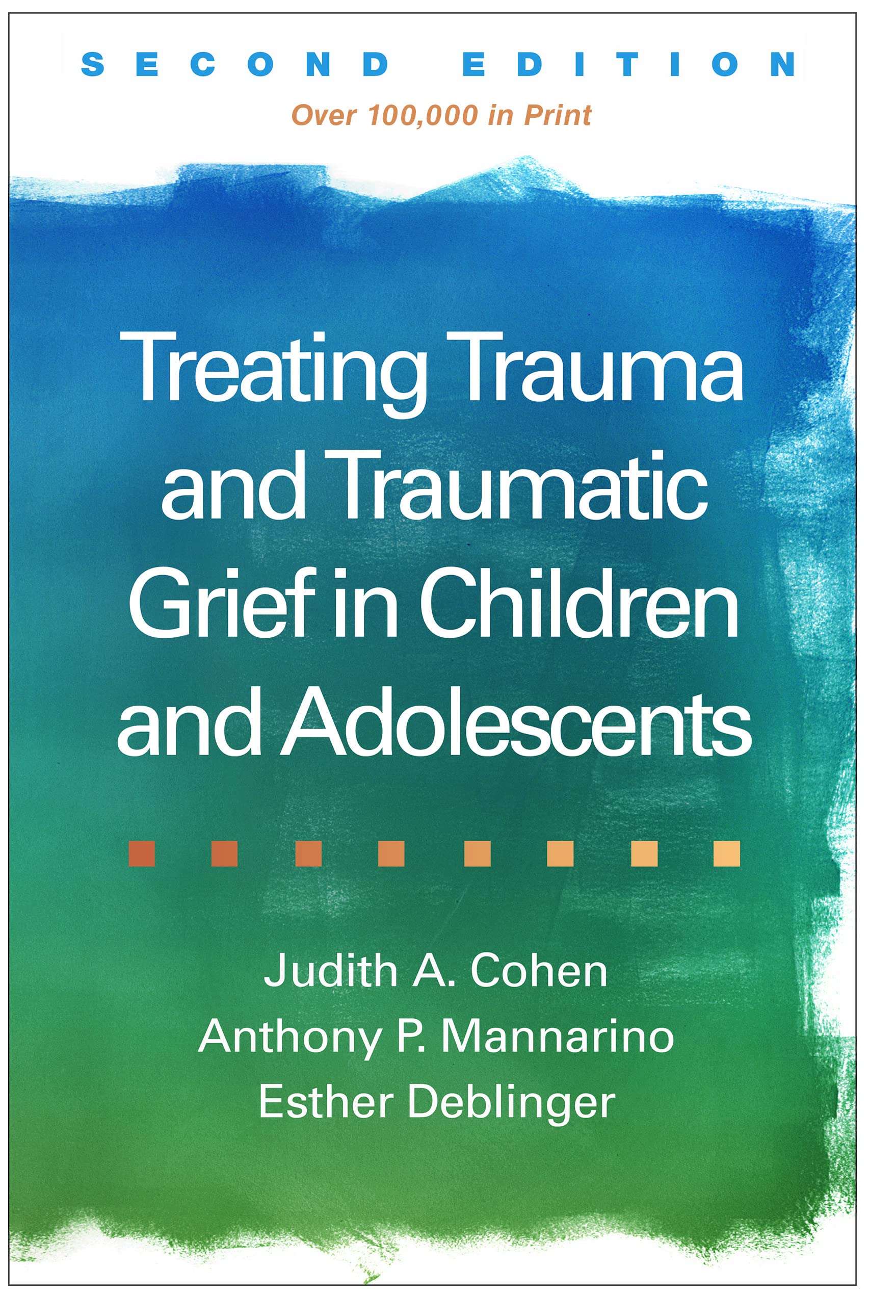 Treating Trauma and Traumatic Grief in Children and Adolescents, Second Edition Medicine
