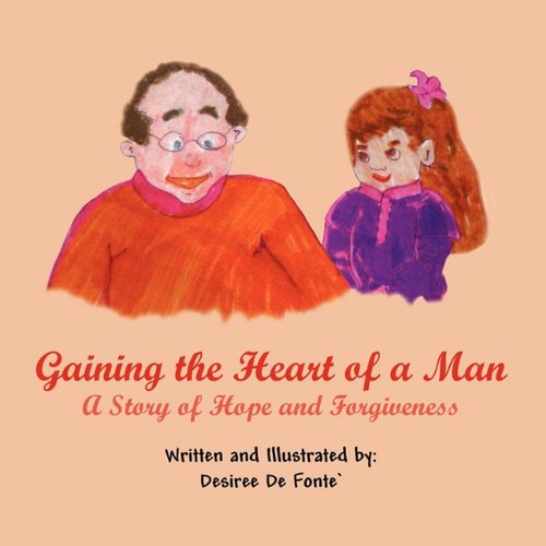 Gaining the Heart of a Man: A Story of Hope and Forgiveness Non-fiction