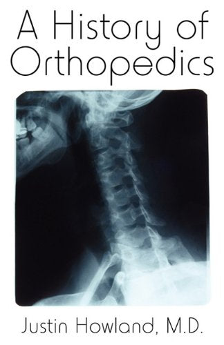 A History of Orthopedics Medicine