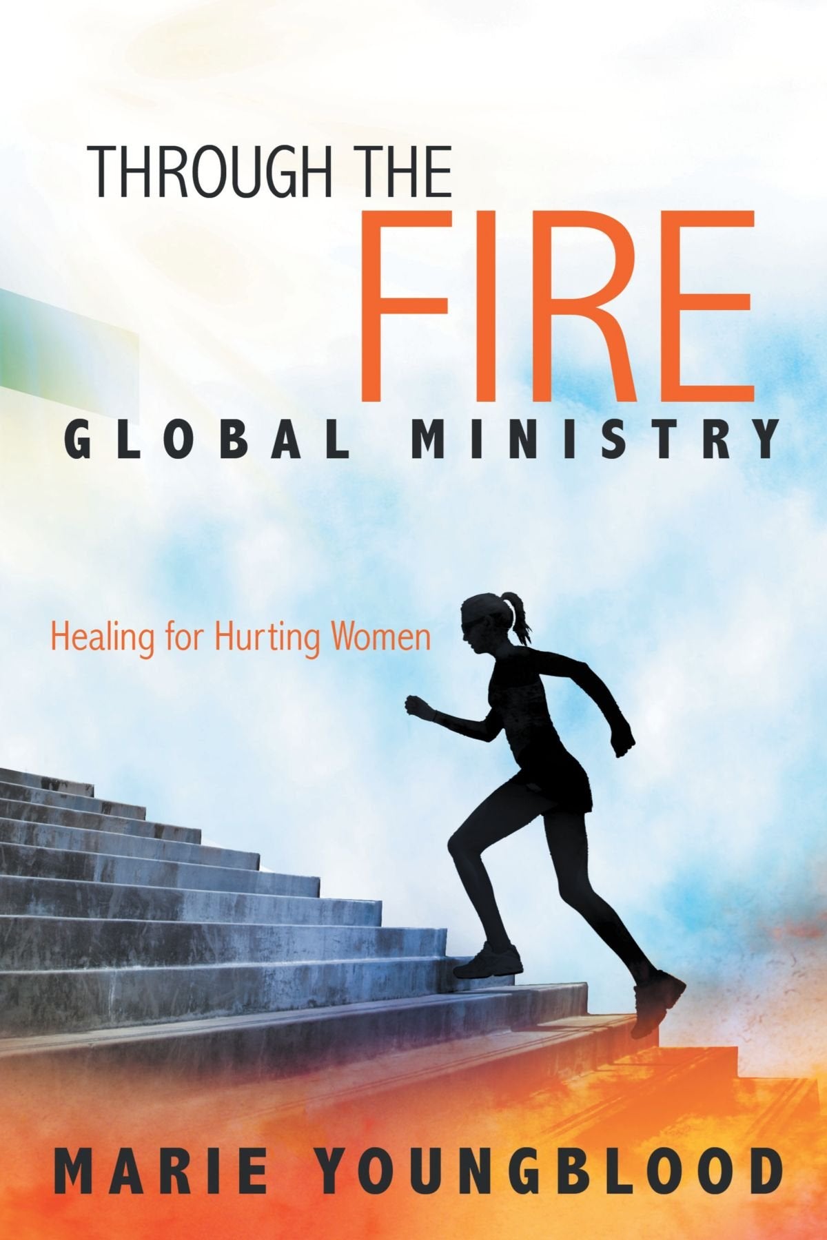Through The Fire Global Ministry: Healing For Hurting Women Social Sciences