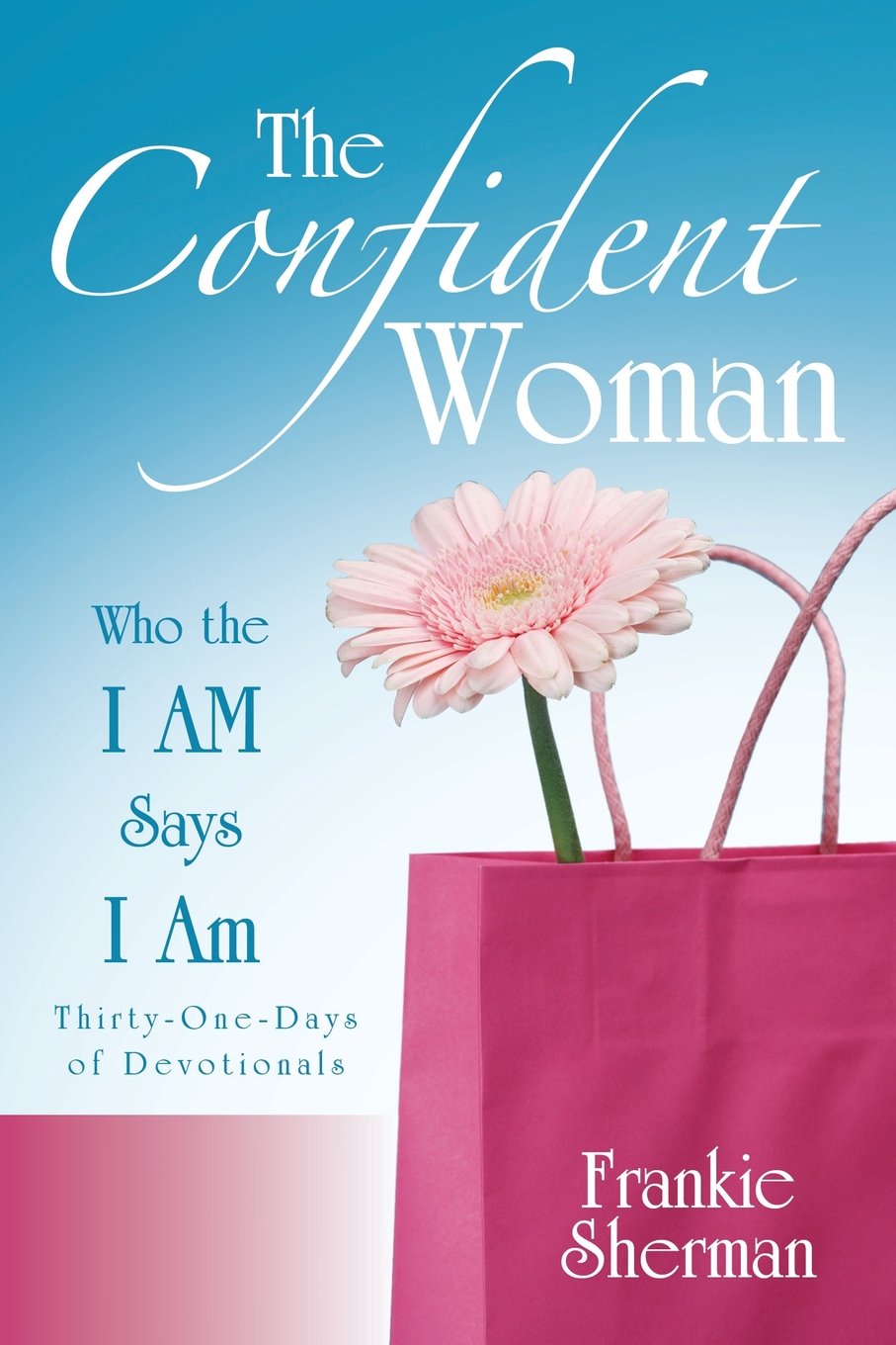 The Confident Woman: Who the I Am Says I Am Social Sciences