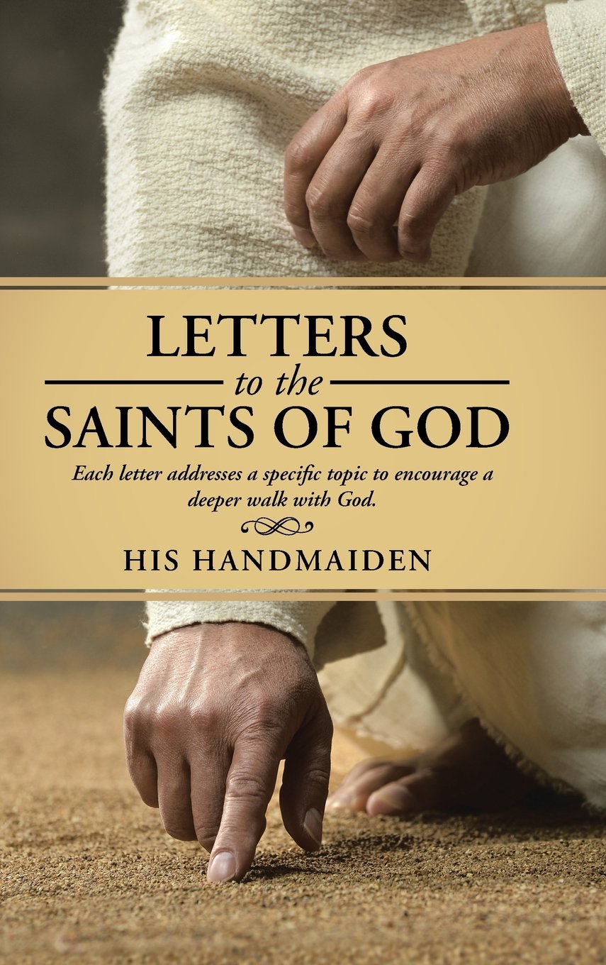 Letters to the Saints of God: Each Letter Addresses a Specific Topic to Encourage a Deeper Walk With God. book