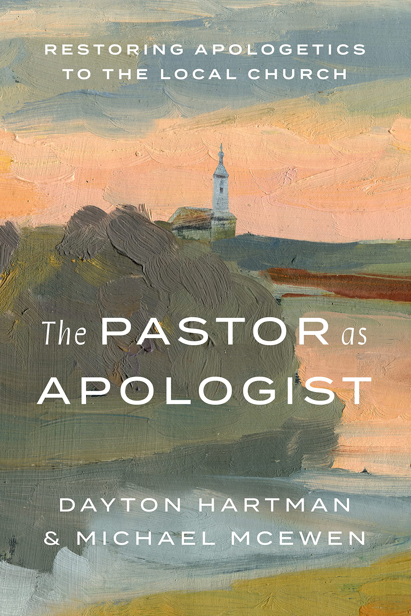 The Pastor As Apologist: Restoring Apologetics to the Local Church Religion & Esotericism