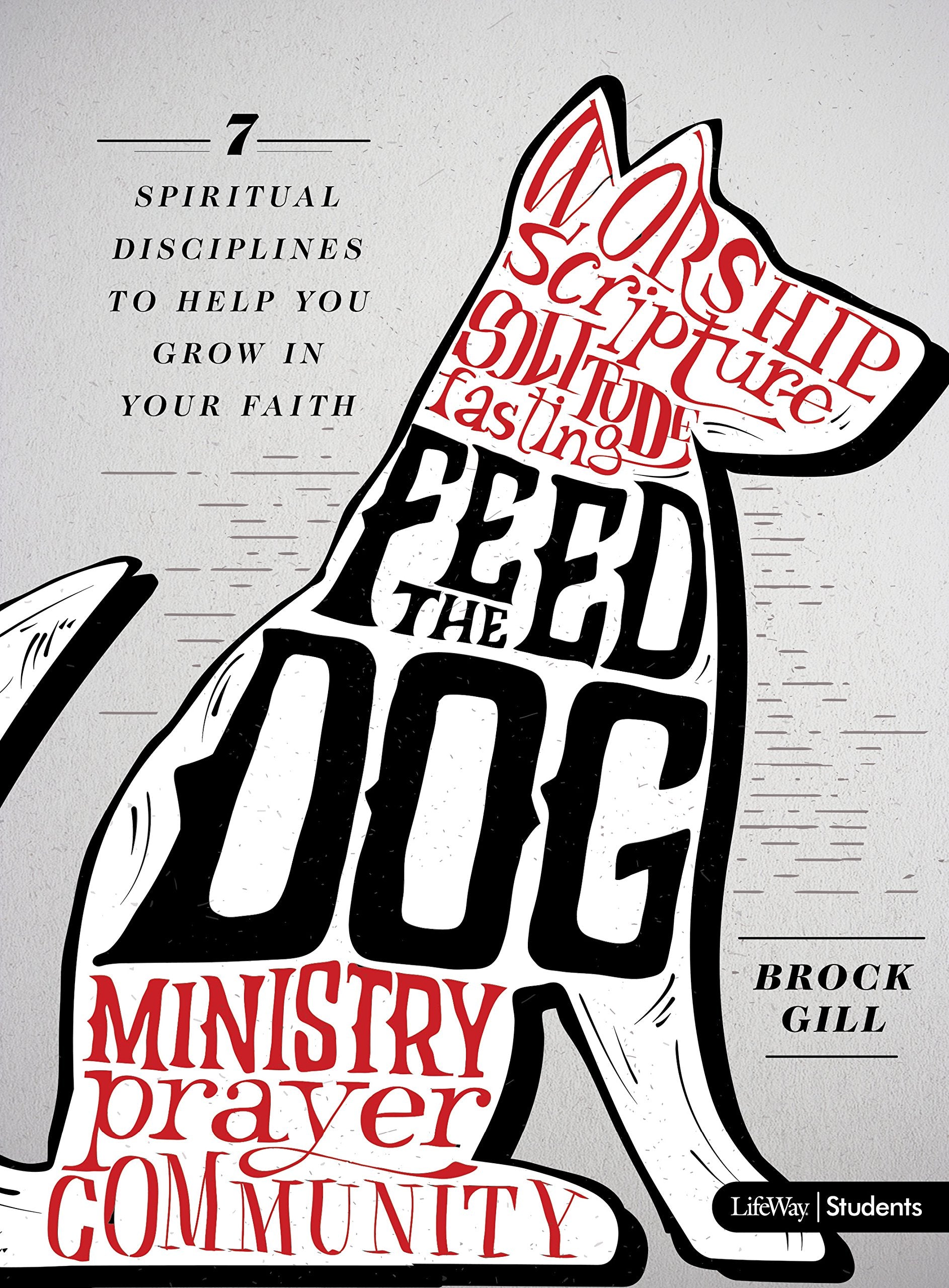 Feed the Dog - Teen Bible Study Book: 7 Spiritual Disciplines to Help You Grow in Your Faith Social Sciences