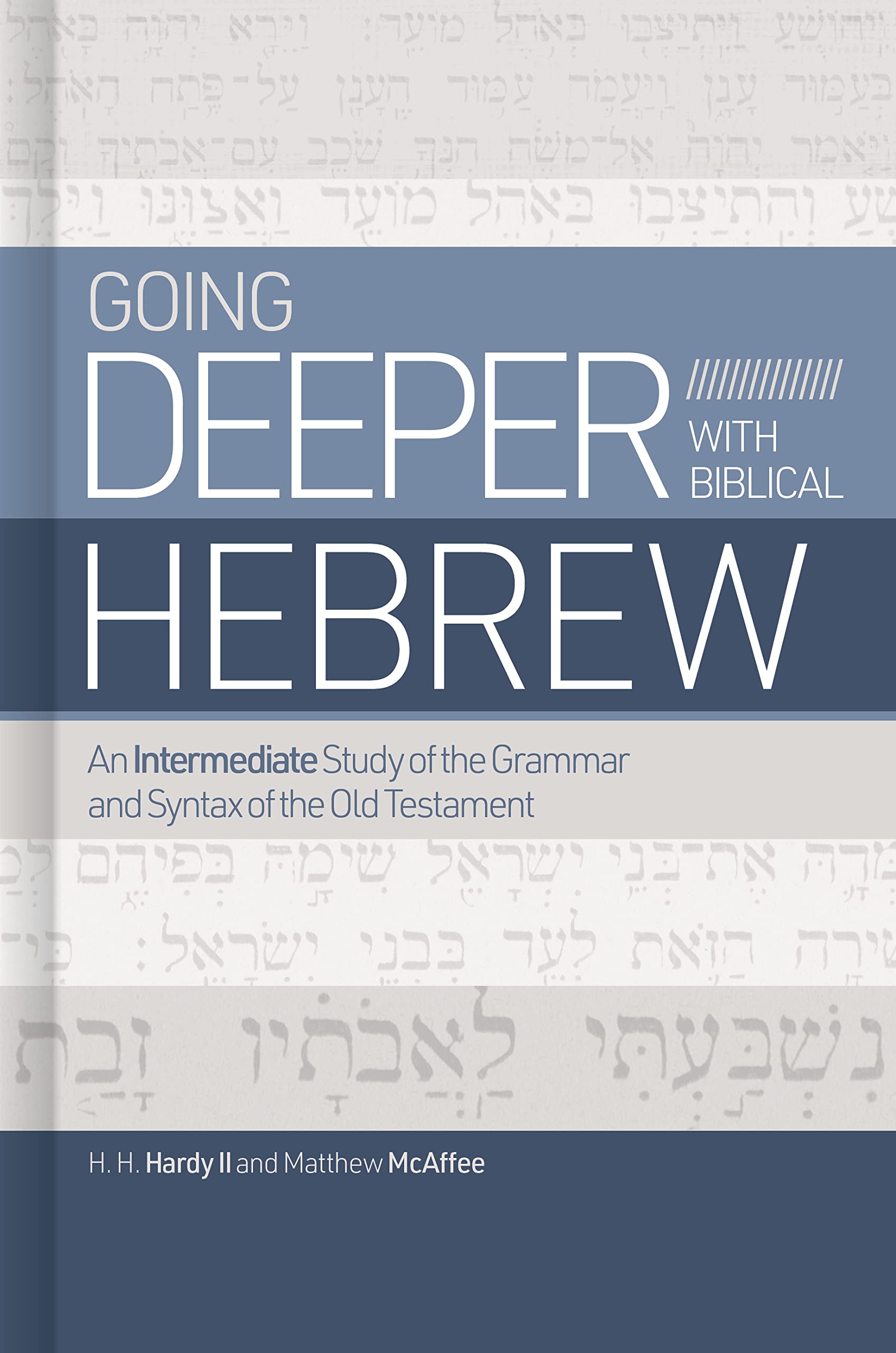 Going Deeper With Biblical Hebrew: An Intermediate Study of the Grammar and Syntax of the Old Testament Religion & Esotericism