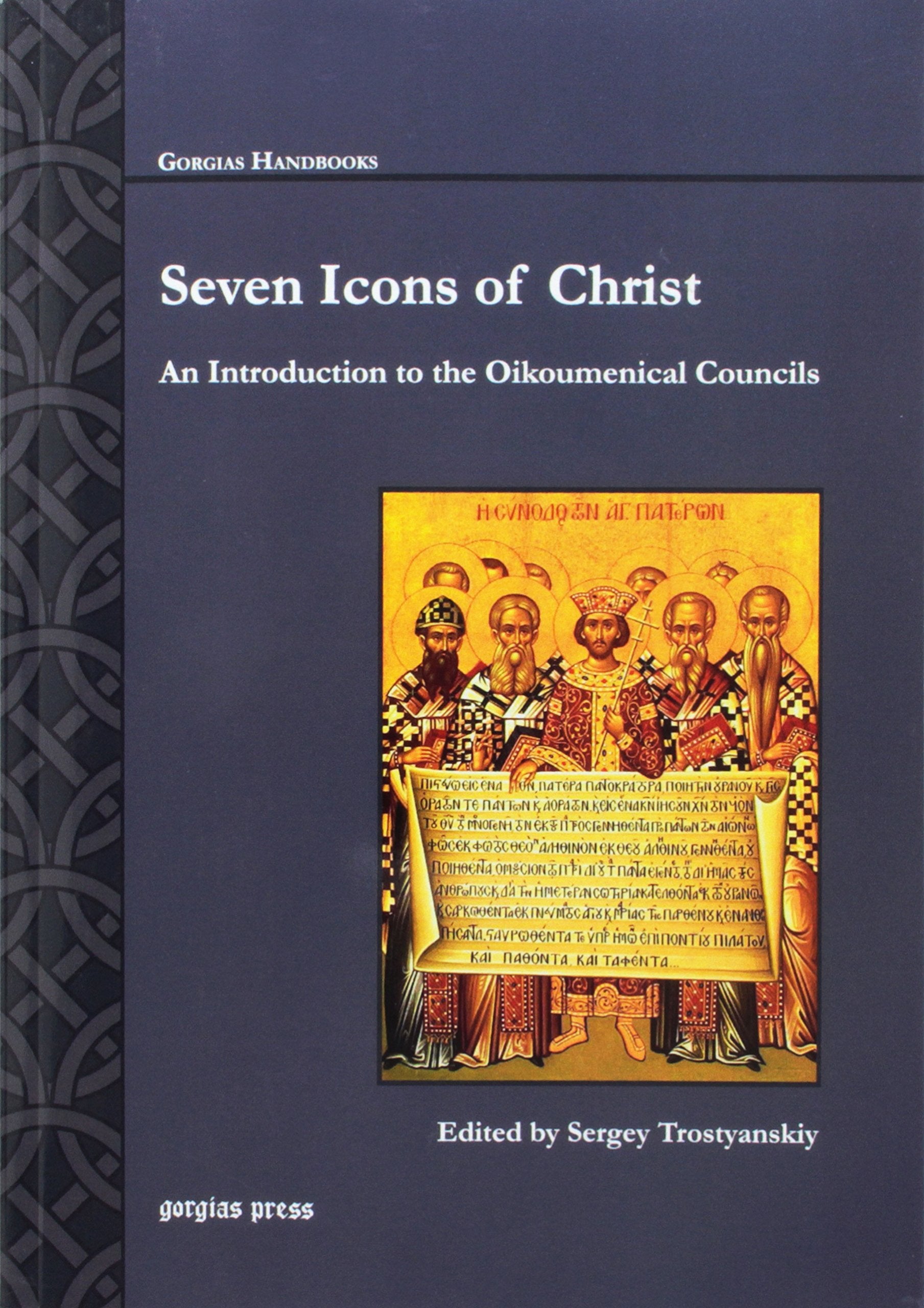 Seven Icons of Christ: An Introduction to the Oikoumenical Councils (Gorgias Handbooks) Religion & Esotericism