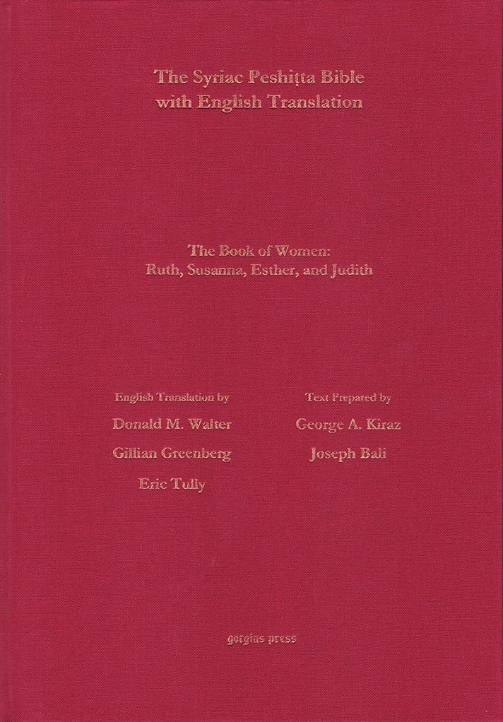 The Book of Women According to the Syriac Peshitta Version with English Translation: Ruth, Susanna, Esther, and Judith (Surath Kthob) Religion & Esotericism