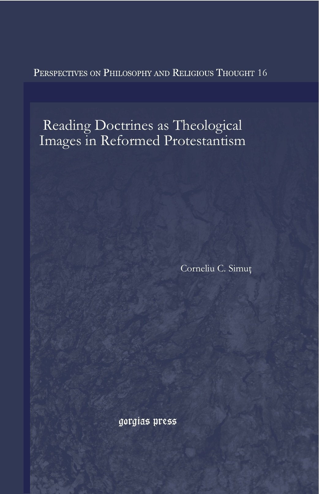 Reading Doctrines As Theological Images in Reformed Protestantism (Perspectives on Philosophy and Religious Thought, Band 16) Social Sciences