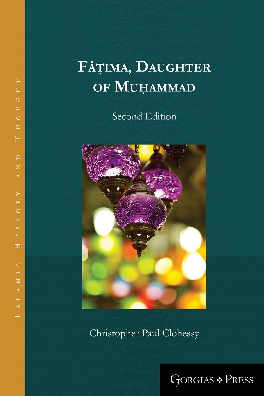 Fâ¿ima, Daughter of Muhammad (second edition - paperback) (Islamic History and Thought, Band 10) Politics & Society