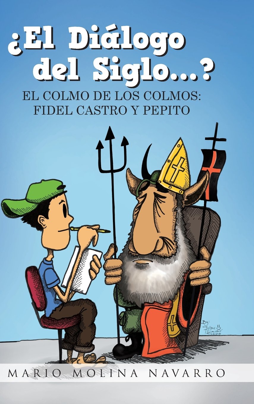 El Dialogo del Siglo...?: El Colmo de Los Colmos: Fidel Castro y Pepito Humour & Satire