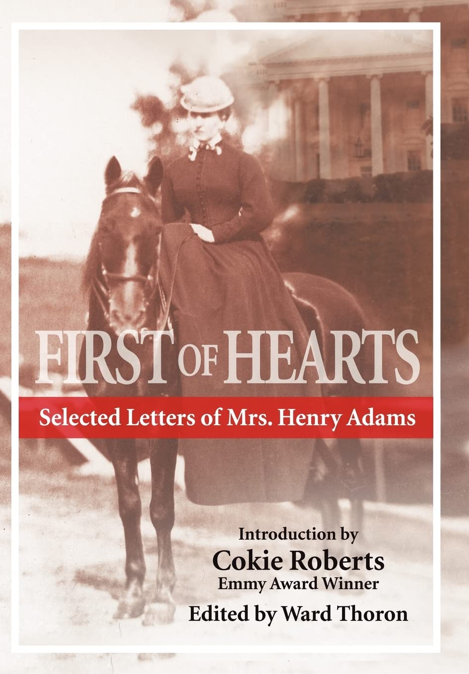 First of Hearts: Selected Letters of Mrs. Henry Adams Memories